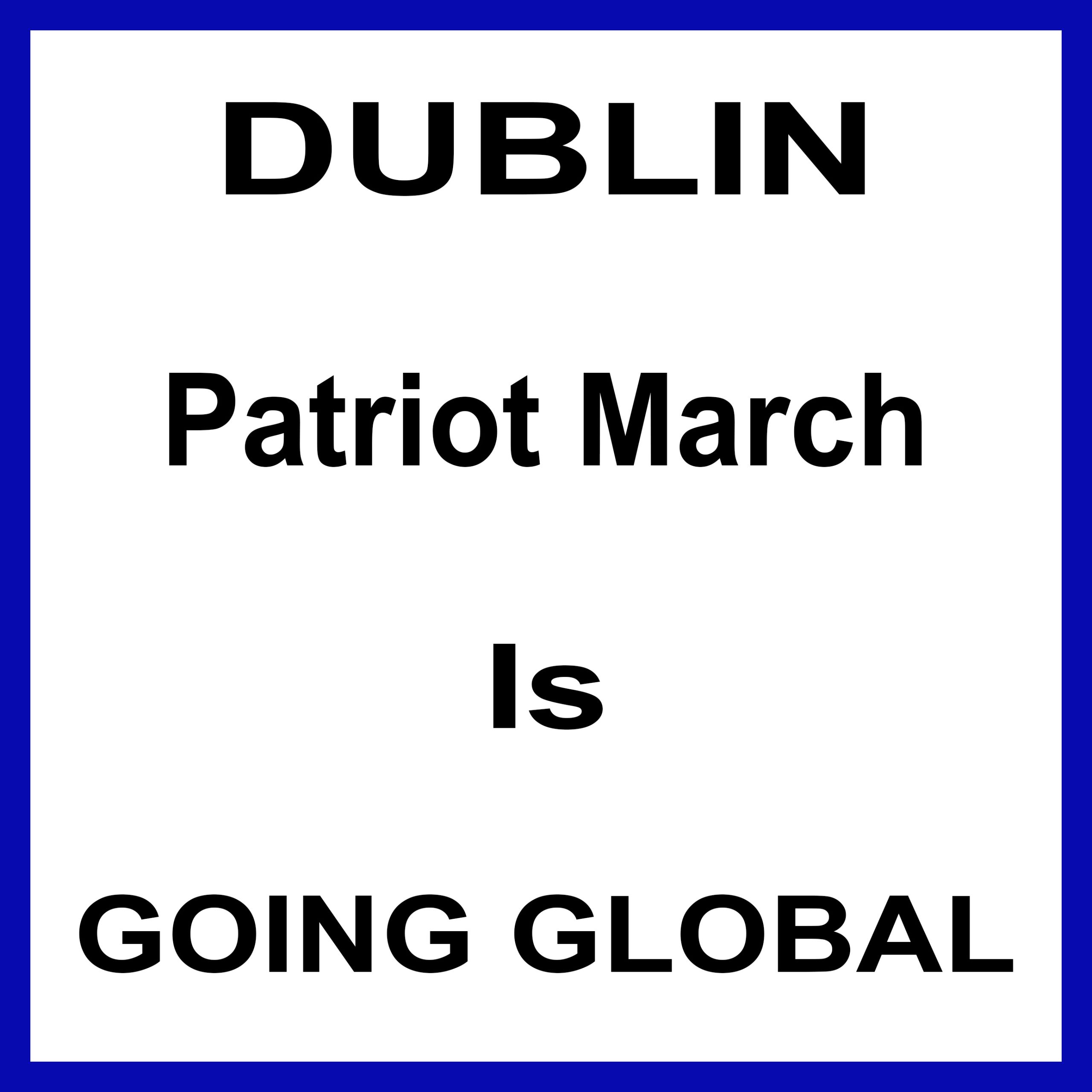 Dublin Patriot March Is Going Global